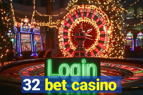 32 bet casino